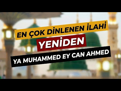 Ya Muhammed Ey Can Ahmed - Yeniden İlahiler 2 #ilahi
