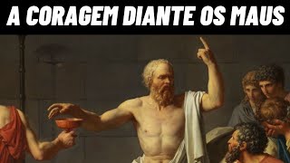 A CORAGEM DE SER BOM DIANTE DOS MAUS: Lições de Sêneca, Sócrates e Jesus.