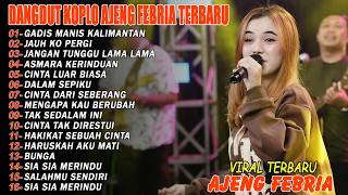 Download lagu GADIS MANIS KALIMANTAN - FULL ALBUM DANGDUT KOPLO AJENG FEBRIA VIRAL TERBARU mp3 Download lagu GADIS MANIS KALIMANTAN - FULL ALBUM DANGDUT KOPLO AJENG FEBRIA VIRAL TERBARU mp3