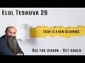 See the vision - Set goals - Elul Teshuva 26 - Part 2 | Rabbi Alon Anava