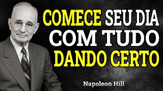 Comece o Seu Dia Com Tudo Dando Certo em Sua Vida | Napoleon Hill