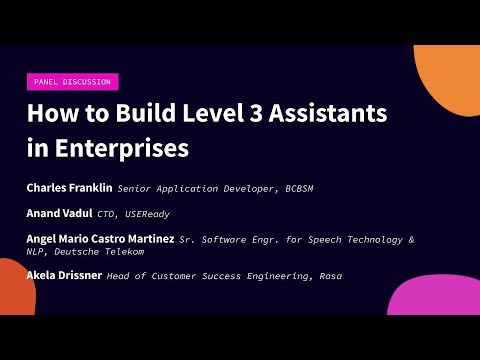 How to Build Level 3 Assistants in Enterprises (Panel Discussion), Rasa Developer Summit 2019
