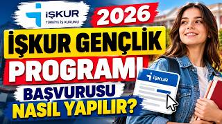 📢2026 İŞKUR GENÇLİK PROGRAMI BAŞVURUSU NASIL YAPILIR? Başvuru Ekranı ve Tüm Deta