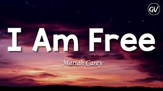 Mariah Carey - I Am Free [Lyrics]