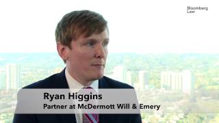 Ryan Higgins, Partner, McDermott Will &amp; Emery LLP on Bloomberg Law