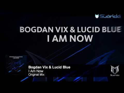 Bogdan Vix & Lucid Blue - I Am Now (Original Mix)