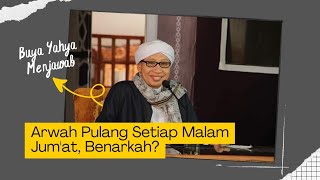 Download lagu Arwah Pulang Setiap Malam Jum'at, Benarkah? | Buya Yahya mp3