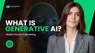 What is Generative AI? | Master Prompt Engineering | Learning Space Tutorials