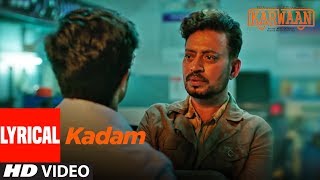 Kadam Lyrical Video Song |  Karwaan | Irrfan Khan, Dulquer Salmaan, Mithila Palkar | Prateek Kuhad