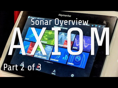 Raymarine AXIOM Sonar Overview - Pt 2 Raymarine AXIOM Sonar Overview - Pt 2