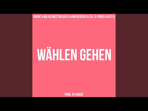 Wählen gehen (feat. WilhelmOttoKlaus, JANICVER$ACI, Zill, YoNas & Asti A)