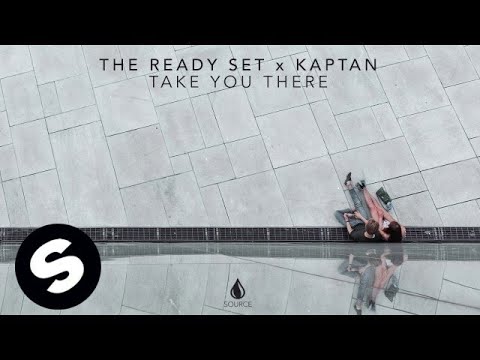 YouTube The Ready Set x Kaptan - Take You There - YouTube