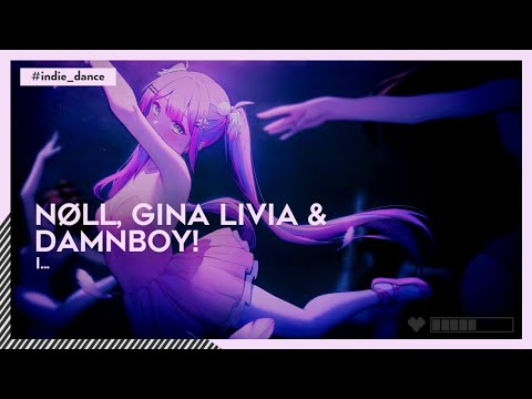 nøll, Gina Livia & damnboy! - i... | #IndieDance [🌸]