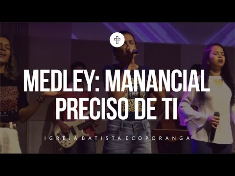 Medley: Manancial / Preciso de Ti | Igreja Batista Ecoporanga