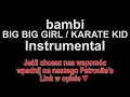 bambi - BIG BIG GIRL / KARATE KID Instrumental
