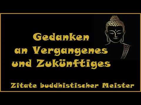 Zur Inspiration: Gedanken an Vergangenes und Zukünftiges - Zitate buddhistischer Meister
