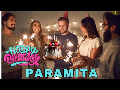 Happy Birthday Paramita, Birthday Wishes, Birthday Song, Today, hbd