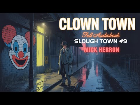 Clown Town by Mick Herron | Slough House #9 | Spy Thriller Audiobook | Full Espionage Mystery