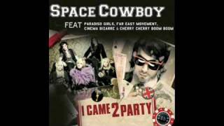 I Came 2 Party, Space Cowboy Featuring Paradiso Girls  