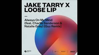 Jake Tarry - Always On My Mind (Ft Charlie Sanderson & Natalie Gray) [Guz Extended Remix] video