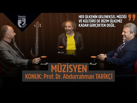 MÜZİSYEN | Konuk: Prof. Dr. Abdurrahman TARİKÇİ | Müziği meslek olarak seçmek -Hayata Dair Sohbetler