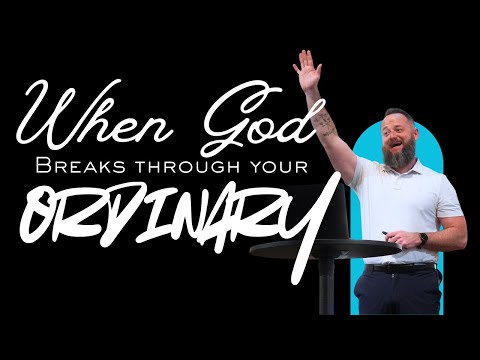 Advent| Week 2| When God Breaks Through The Ordinary