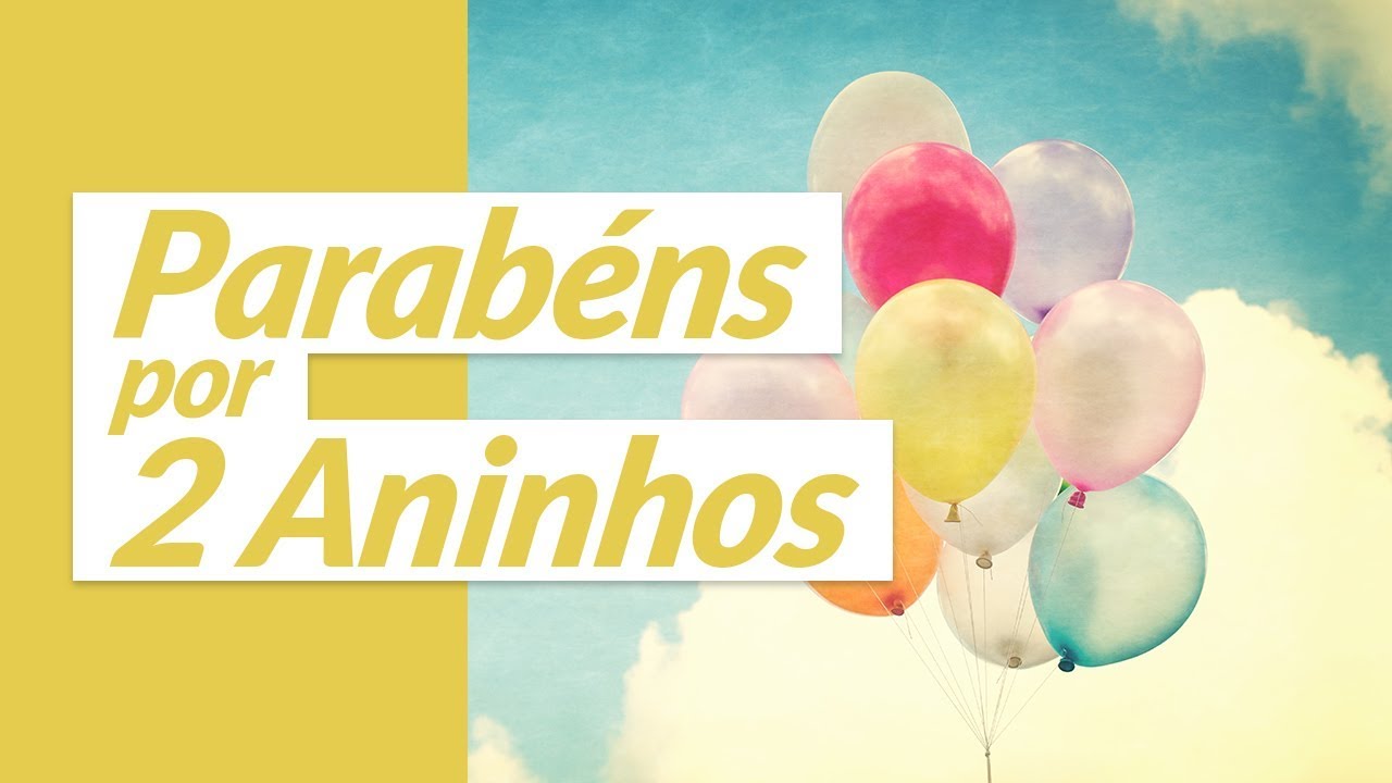 Parabéns por 2 aninhos! (Mensagem de Aniversário de 2 Anos)