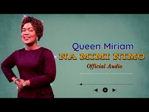 Queen Miriam - Na Mimi Nimo (Audio Lyrics)