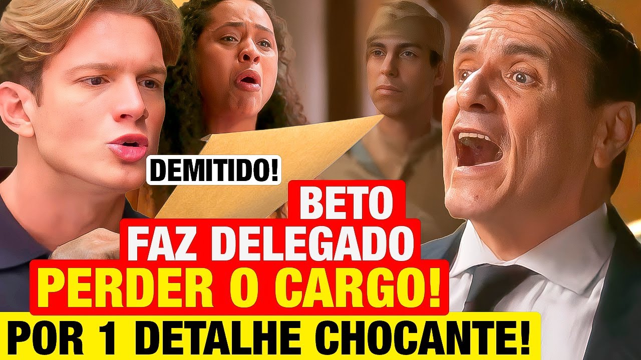 GAROTA DO MOMENTO - Beto faz DELEGADO PERDER O CARGO, SER DEMITIDO E PUNIDO pelo que fez com Beatriz