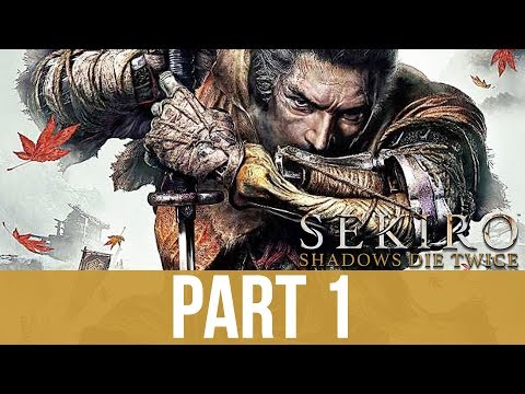 SEKIRO SHADOWS DIE TWICE Early Gameplay Walkthrough Part 1 & Impressions