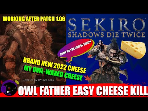 Sekiro - Owl Father Easy Cheese Kill - Patch 1.06 Working! WORKS 2025 CHEESE! MUST READ DESCRIPTION!