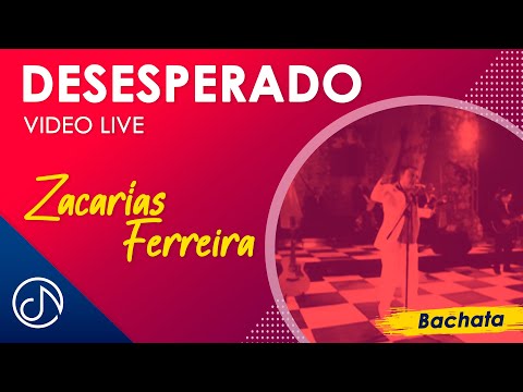DESESPERADO 😧 - Zacarías Ferreira [Video Live]