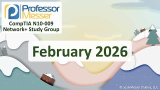 Professor Messer's Network+ N10-009 Study Group - February 2026