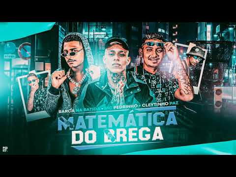 BARCA NA BATIDA , CLEYTINHO PAZ E MC PEDRINHO - MATEMÁTICA - REMIX BREGA FUNK