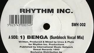 Rhythm Inc  ‎– Benga (Sunblock Vocal Mix)(1993)