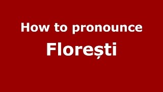 How to pronounce Florești