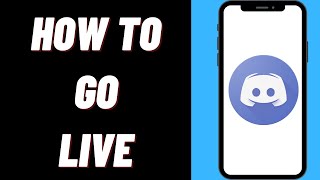 How To Go Live On Discord On iPhone