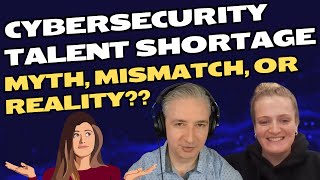 Exploring the Myths and Realities of the Cybersecurity Talent Shortage #podcast