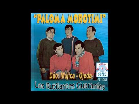 LOS RUTILANTES GUARANIES - PALOMA MOROTIMI -  DÚO:MUJICA-OJEDA - Discos Cerro Cora