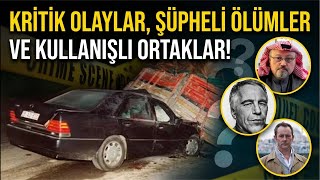 Kritik Olaylar, Şüpheli Ölümler ve Kullanışlı Ortaklar! 