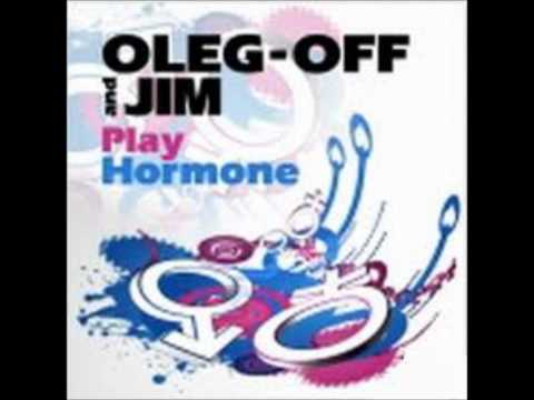 Oleg-Off and Jim - Play Hormone Dirty Boys Remix