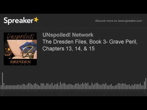 The Dresden Files, Book 3- Grave Peril, Chapters 13, 14, & 15