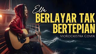 Download lagu Berlayar Tak Bertepian - Ella | Rock Ballad Emosional | VioRockestra Cover  mp3