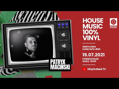 #WINYLOWA #KANCIAPA #69 [19.07.2021] Gość: PATRYK MACIŃSKI VINYL DJ SET. #HOUSE MUSIC: 100% #VINYL