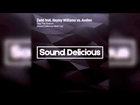 Zedd feat. Hayley Williams vs. Audien - Stay The Elysium (Sound Delicious Mash Up)