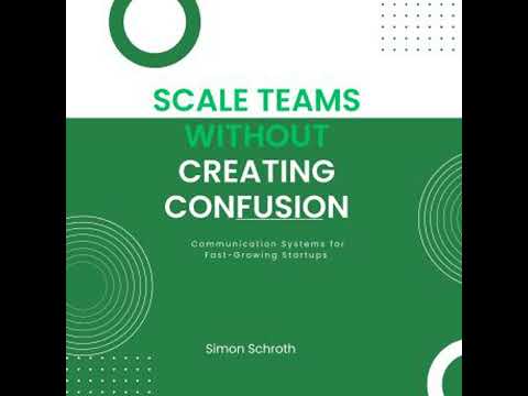 Scale Teams Without Creating Confusion: Communication Systems for Fast-Growing Startups