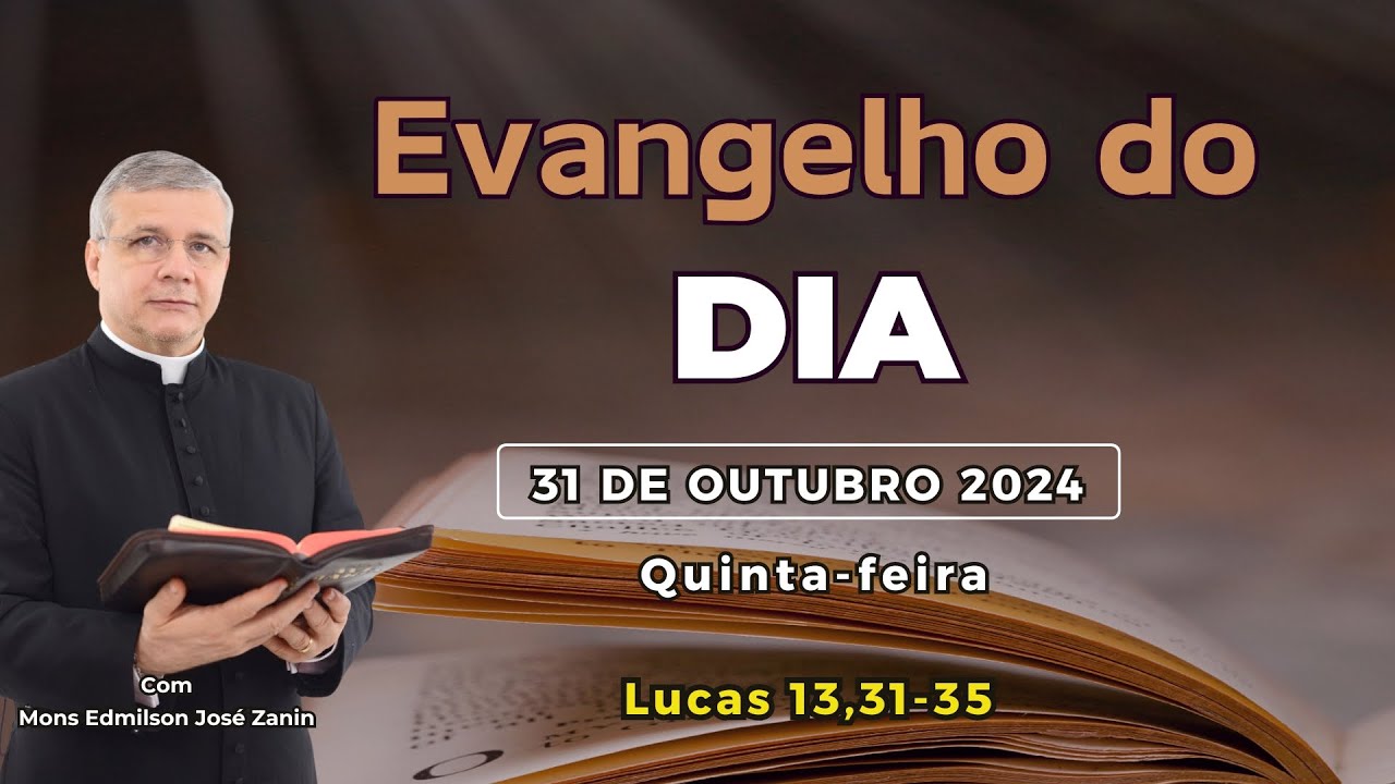 EVANGELHO DO DIA - 31/10/2024 - HOMILIA DIÁRIA - EVANGELHO DE HOJE - LITURGIA DE HOJE