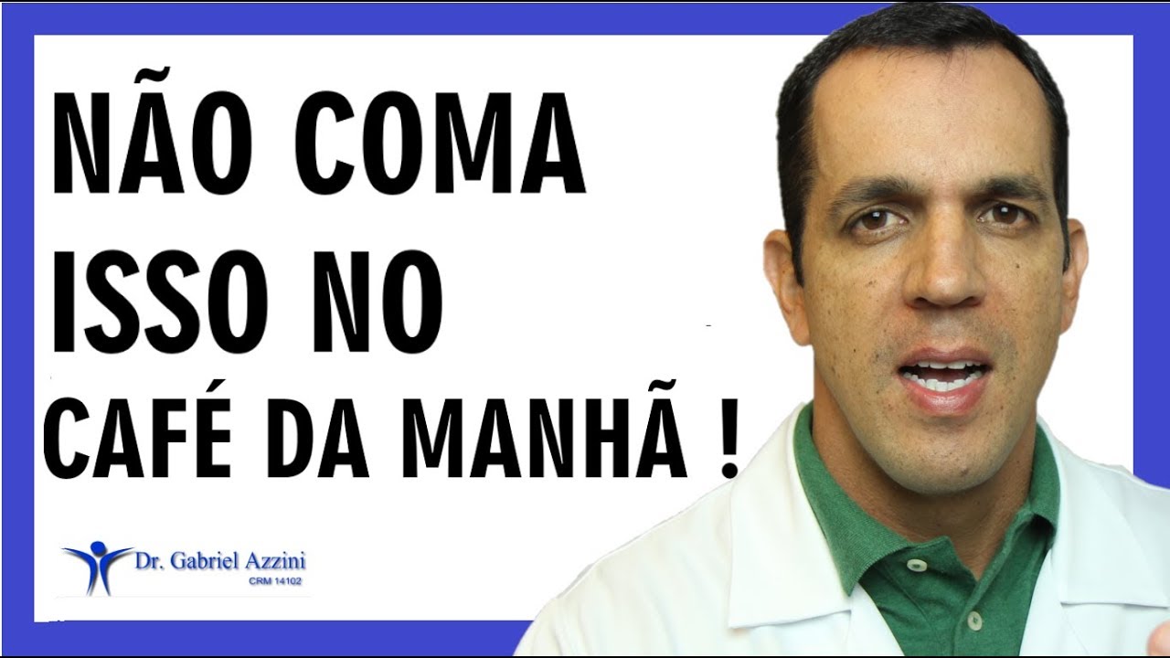 7 ALIMENTOS PROIBIDOS NO CAFÉ DA MANHÃ / Dr. Gabriel Azzini