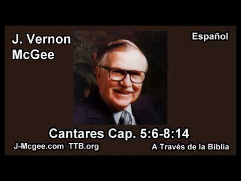 CANTARES 5:6-8:14 - ESTUDIANDO LA BIBLIA CON ( J Vernon Mcgee)
