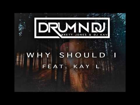 DRUM N DJ - Why Should I (Feat. Kay L)